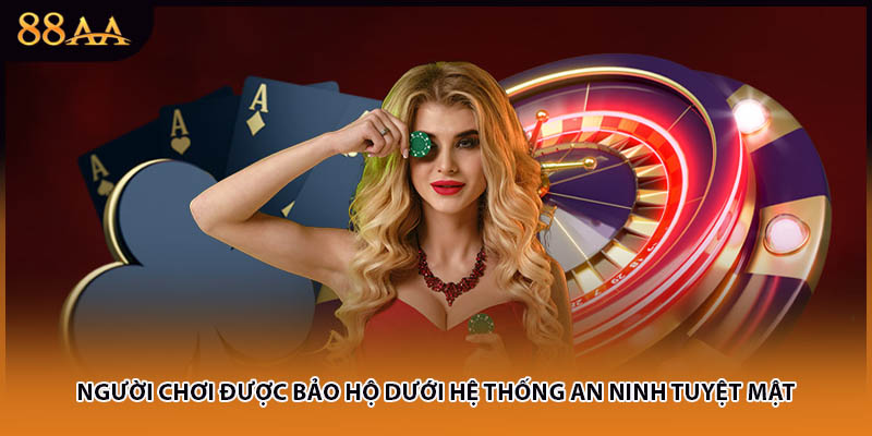 Người chơi được bảo hộ dưới hệ thống an ninh tuyệt mật