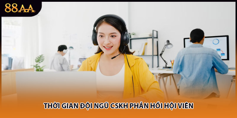 Thời gian đội ngũ CSKH phản hồi hội viên